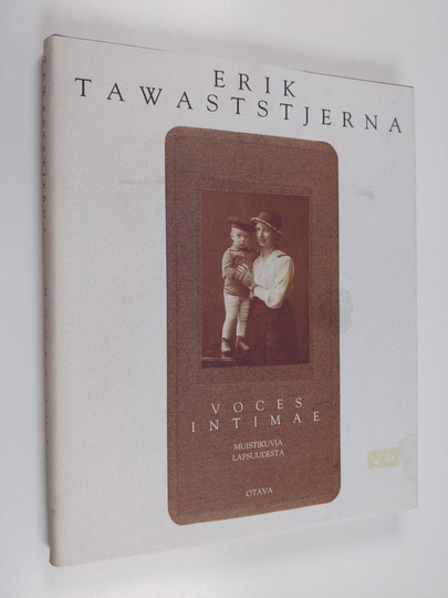 Erik Tawaststjerna : Voces intimae : muistikuvia lapsuudesta