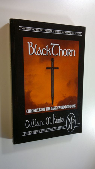 DeWayne M. Kunkel : Black Thorne - Chronicles of the Dark Sword 1