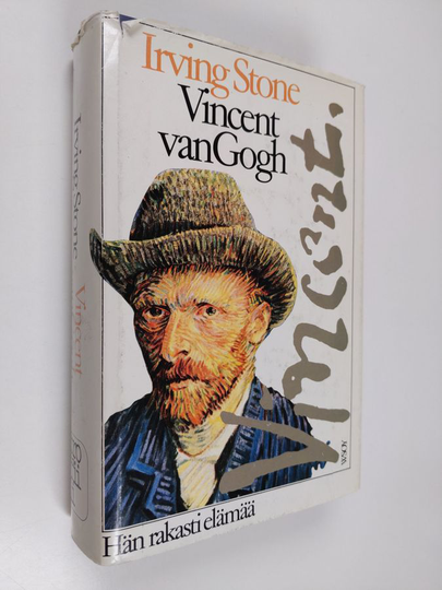 Irving Stone : Vincent van Gogh : hän rakasti elämää