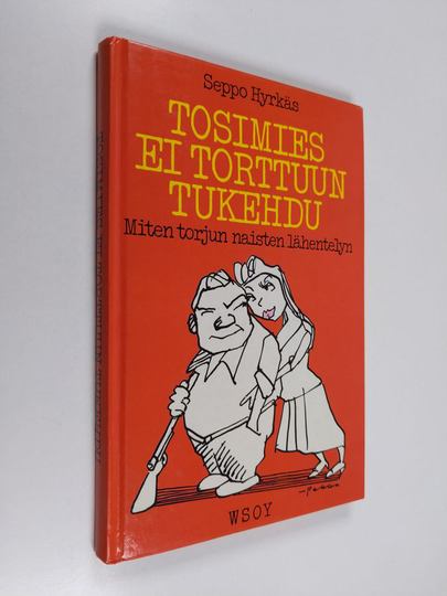 Seppo Hyrkäs : Tosimies ei torttuun tukehdu : miten torjun naisten lähentelyn