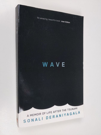 Sonali Deraniyagala : Wave - Memoir of life after the tsunami