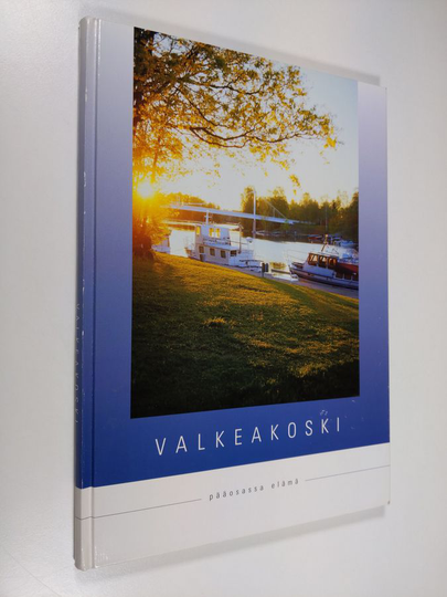 Heini Kuusela-Opas : Valkeakoski : Pääosassa elämä