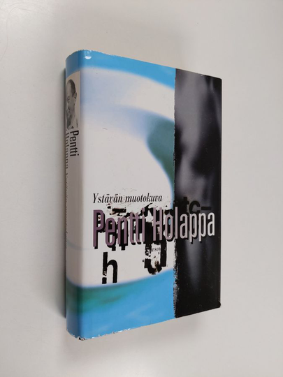 Pentti Holappa : Ystävän muotokuva