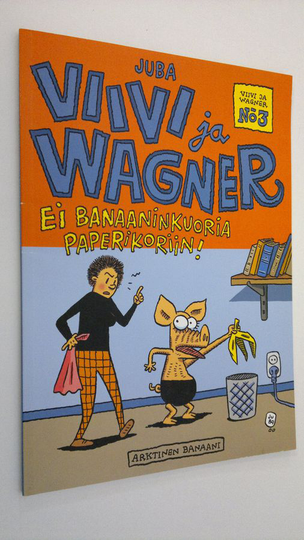 Juba : Viivi ja Wagner n:o 3 : Ei banaaninkuoria paperikoriin!