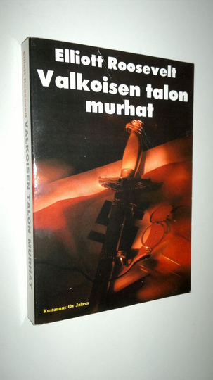 Elliott Roosevelt : Valkoisen talon murhat