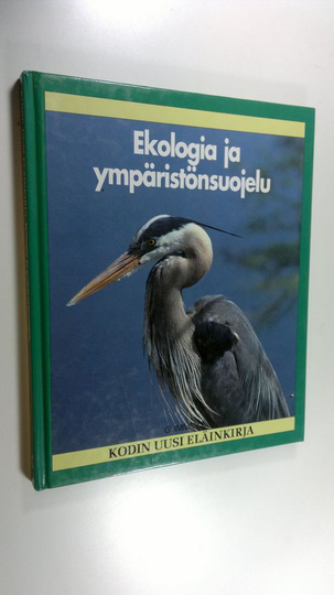 Lionel Bender (toim.) : Kodin uusi eläinkirja Ekologia ja ympäristönsuojelu
