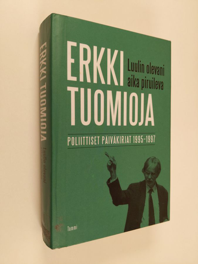 Erkki Tuomioja : Luulin olevani aika piruileva : poliittiset päiväkirjat 1995-1997