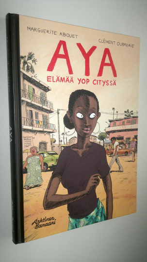 Marguerite Abouet : Aya : elämää Yop Cityssä