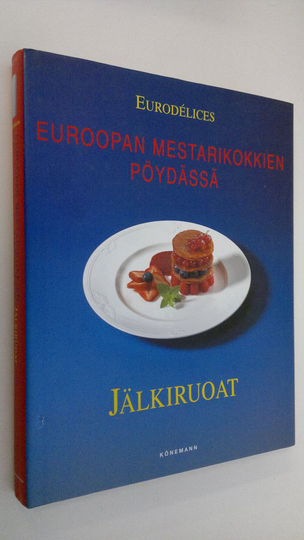 Aksu Tuominen : Euroopan mestarikokkien pöydässä Jälkiruoat