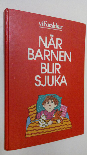 Karin v. Schenck : När barnen blir sjuka : En hjälp och vägledning för orologa föräldrar till sjuka barn