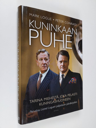 Mark Logue : Kuninkaan puhe : tarina miehestä, joka pelasti kuningashuoneen