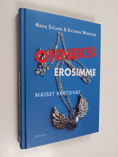 Maria ym. Sveland : Onneksi erosimme : naiset kertovat