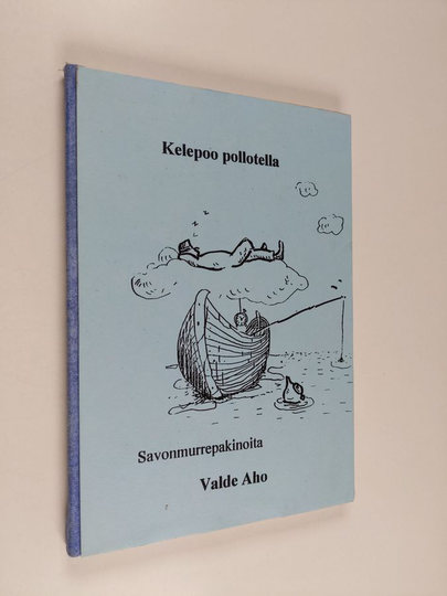 Valde Aho : Kelepoo pollotella : savonmurrepakinoita