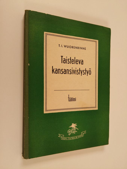 T. I. Wuorenrinne : Taisteleva kansansivistystyö : ajatuksia, havaintoja, kokemuksia 30-vuotiselta taipaleelta
