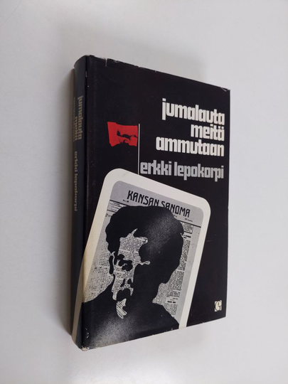 Erkki Lepokorpi : Jumalauta meitä ammutaan