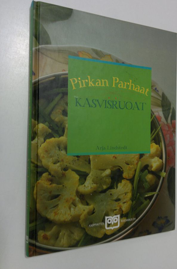 Arja Lindstedt : Pirkan parhaat kasvisruoat