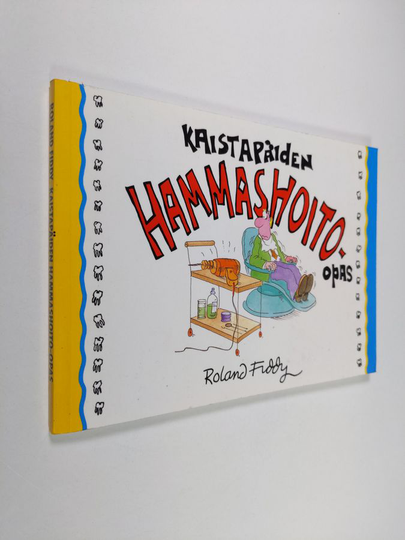 Roland Fiddy : Kaistapäiden hammashoito-opas