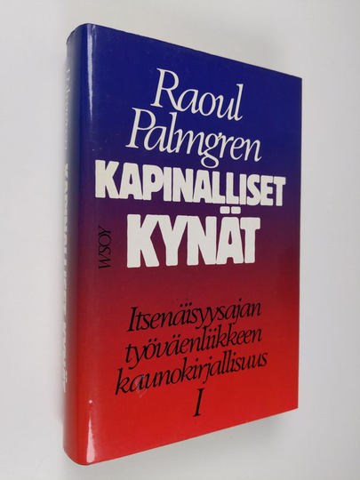 Raoul Palmgren : Kapinalliset kynät 1 : itsenäisyysajan työväenliikkeen kaunokirjallisuus, Kaksi puoluekirjallisuutta ja muotovallankumous (1918-30)