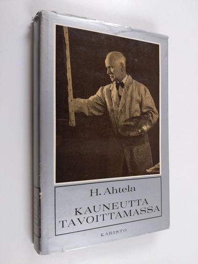 H. Ahtela : Kauneutta tavoittamassa