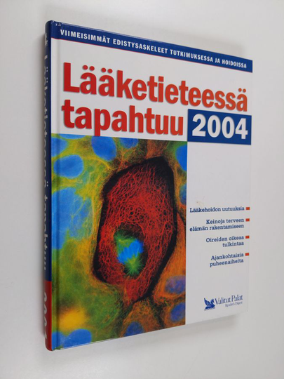 Lääketieteessä tapahtuu 2004 : viimeisimmät edistysaskeleet tutkimuksessa ja hoidoissa