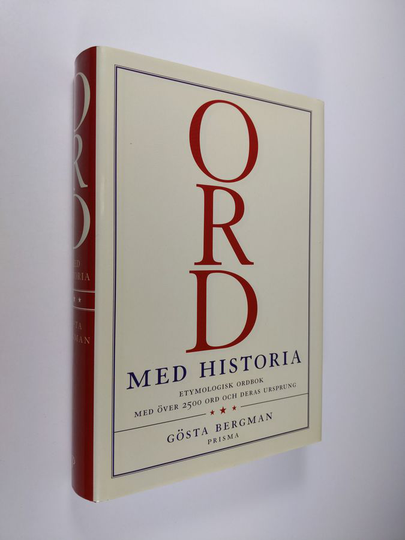 Gösta Bergman : Ord med historia : [etymologisk ordbok med över 2500 ord och deras ursprung]