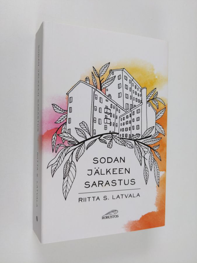 Riitta S. Latvala : Sodan jälkeen sarastus : romaani