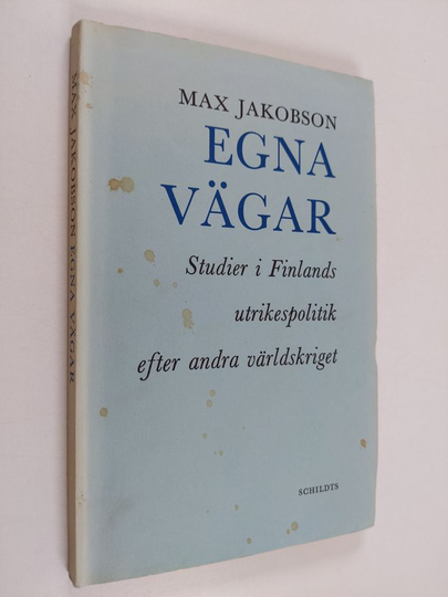 Max Jakobson : Egna vägar : studier i Finlands utrikespolitik efter andra världskriget