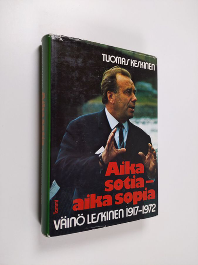 Tuomas Keskinen : Aika sotia - aika sopia : Väinö Leskinen 1917-1972