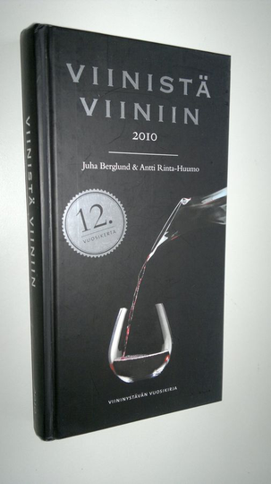 Juha Berglund : Viinistä viiniin : viininystävän vuosikirja 2010