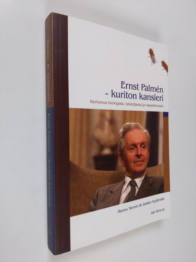 Hannu Tarmio : Ernst Palmen : kuriton kansleri : kertomus biologista, taistelijasta ja vapaaherrasta
