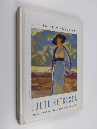 Lila Salokivi-Kavaleff : Luotu hetkessä : kuvia Santeri Salokiven elämästä