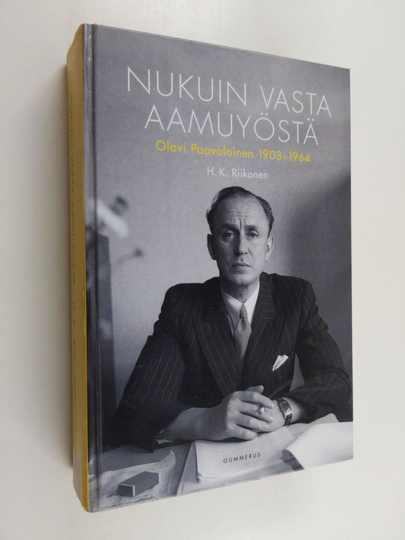 H. K. Riikonen : Nukuin vasta aamuyöstä : Olavi Paavolainen 1903-1964