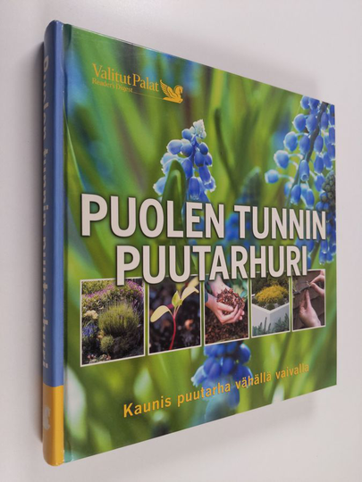 Aretta Tiilimäki : Puolen tunnin puutarhuri : kaunis puutarha vähällä vaivalla