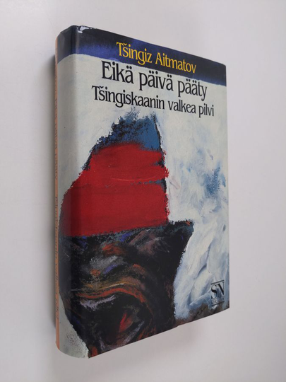 Tsingiz Aitmatov : Eikä päivä pääty : (Tsingiskaanin valkea pilvi)