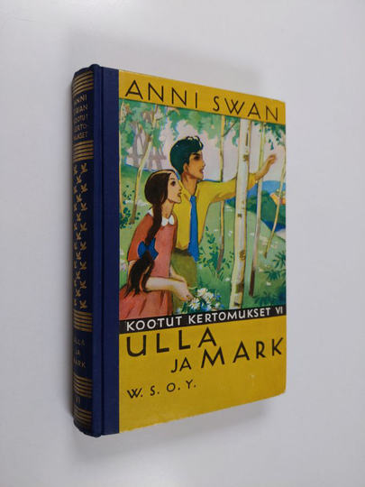 Anni Swan : Kootut kertomukset VI : Ulla ja Mark