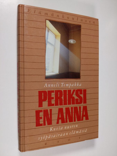 Anneli Tempakka : Periksi en anna : kuvia nuoren syöpäsairaan elämästä