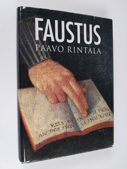 Paavo Rintala : Faustus : minun todellinen henkilöhistoriani, minusta sepitetyt legendat, minun runoni