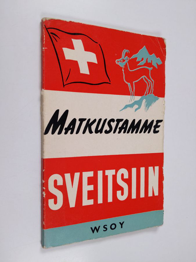 Ib ym. Withen (toim.) : Matkustamme Sveitsiin : pieni matkaopas
