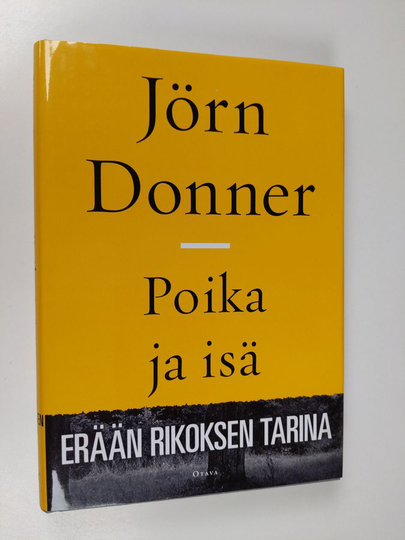 Jörn Donner : Poika ja isä : erään rikoksen tarina
