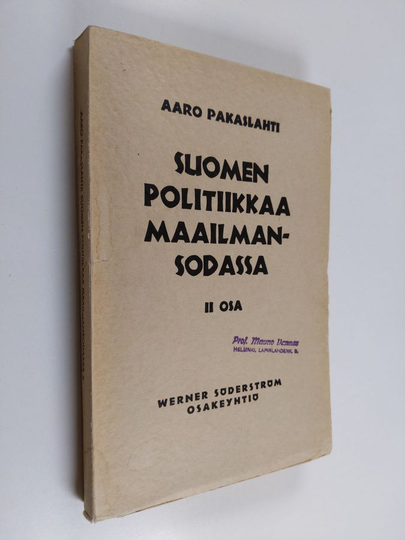 Aaro Pakaslahti : Suomen politiikkaa maailmansodassa 2. osa
