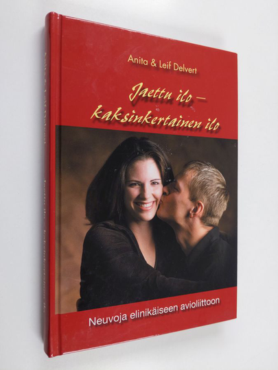 Anita Delvert : Jaettu ilo - kaksinkertainen ilo - Neuvoja elinikäiseen avioliittoon
