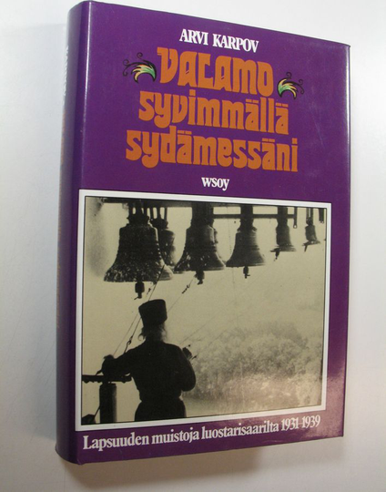 Arvi Karpov : Valamo syvimmällä sydämessäni : lapsuuden muistoja luostarisaarilta 1931-1939