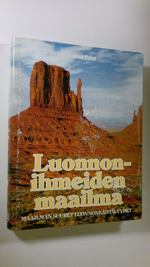 Pertti Kosonen (vastaava toim.) : Luonnonihmeiden maailma : maailman suuret luonnonnähtävyydet