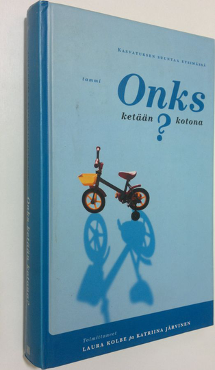 Laura ym. Kolbe (toim.) : Onks ketään kotona : kasvatuksen suuntaa etsimässä