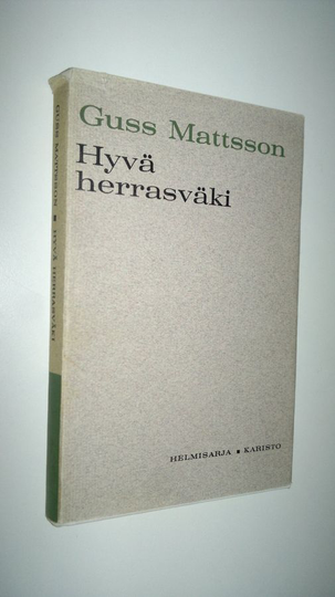 Guss Mattsson : Hyvä herrasväki : Toinen sarja valittuja pakinoita