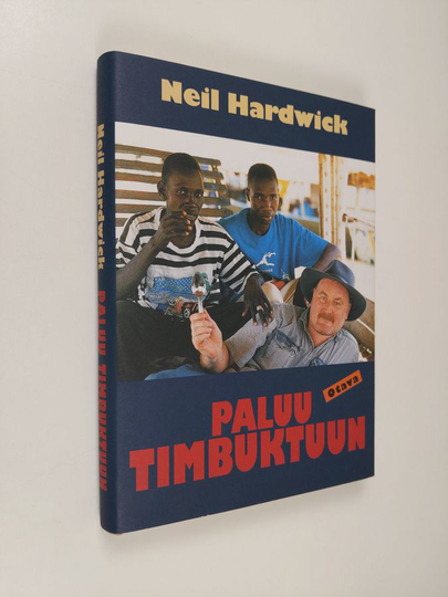 Neil Hardwick : Paluu Timbuktuun : mitä todella tapahtui
