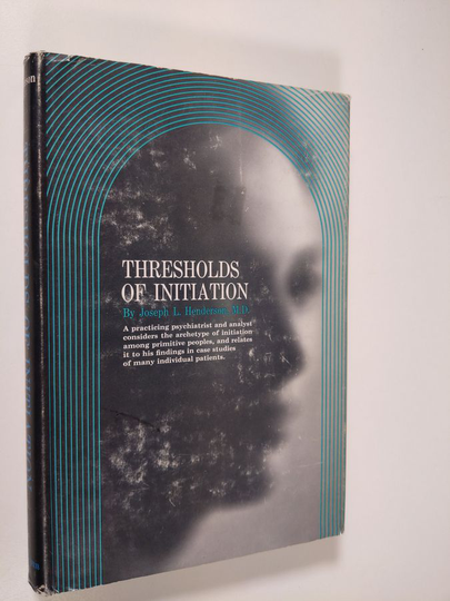 Joseph L. Henderson : Thresholds of Initiation