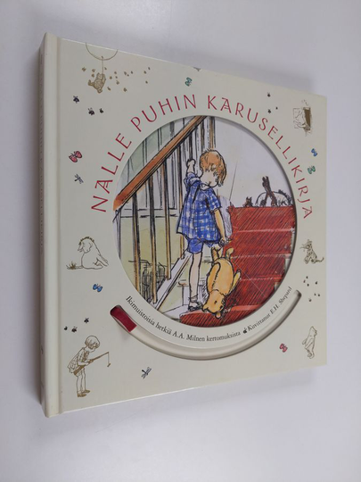 A. A. Milne : Nalle Puhin karusellikirja : ikimuistoisia hetkiä A.A. Milnen kertomuksista
