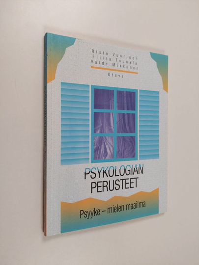 Risto ym. Vuorinen : Psykologian perusteet Psyyke - mielen maailma