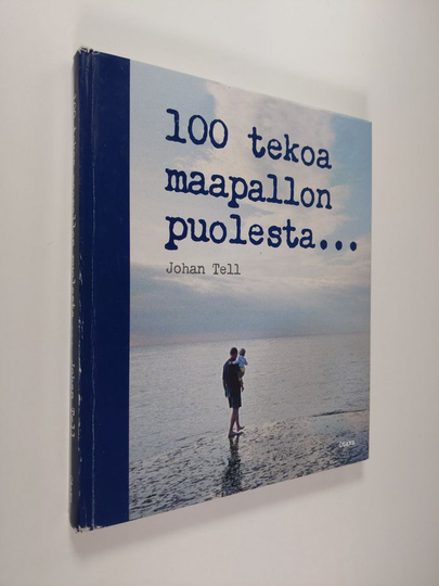 Johan Tell : 100 tekoa maapallon puolesta